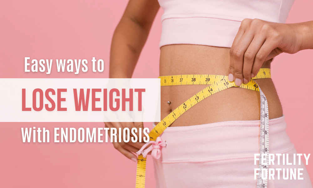 how to lose weight when you have endometriosis